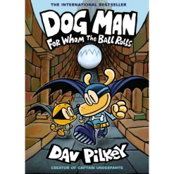 Dog Man For Whom the Ball Rolls: (Dog Man #7)