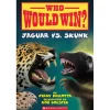 Who Would Win?: Jaguar vs. Skunk (Paperback)